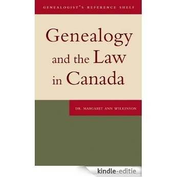 Genealogy and the Law in Canada (Genealogist's Reference Shelf) [Kindle-editie]