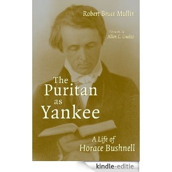 The Puritan As Yankee: A Life of Horace Bushnell (Library of Religious Biography) [Kindle-editie]