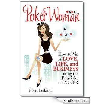 PokerWoman: How to Win at Love, Life, and Business using the Principles of Poker (English Edition) [Kindle-editie]