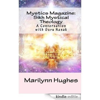 Mystics Magazine: Sikh Mystical Theology: A Conversation with Guru Nanak (English Edition) [Kindle-editie]