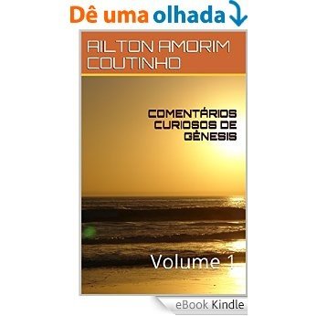COMENTÁRIOS CURIOSOS DE GÊNESIS: Volume 1 [eBook Kindle]