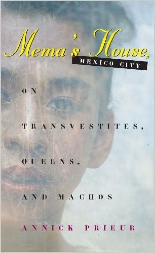 Mema's House, Mexico City: On Transvestites, Queens, and Machos