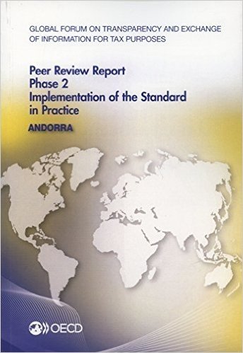 Global Forum on Transparency and Exchange of Information for Tax Purposes Peer Reviews: Andorra 2014: Phase 2: Implementation of the Standard in Pract