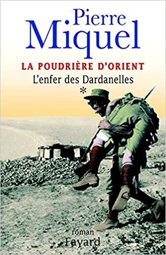 La Poudrière d'Orient, tome 1: L'enfer des Dardanelles (Littérature Française (33))
