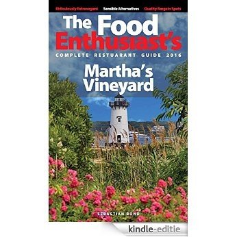 MARTHA'S VINEYARD - 2016 (The Food Enthusiast's Complete Restaurant Guide) (English Edition) [Kindle-editie]