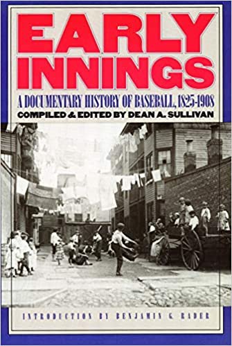 Early Innings: A Documentary History of Baseball, 1825-1908