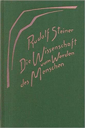 Die Wissenschaft vom Werden des Menschen: Neun Vorträge, Dornach 1918 (Rudolf Steiner Gesamtausgabe / Schriften und Vorträge)