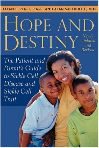 Hope and Destiny: A Patient's and Parent's Guide to Sickle Cell Disease and Sicle Cell Trait
