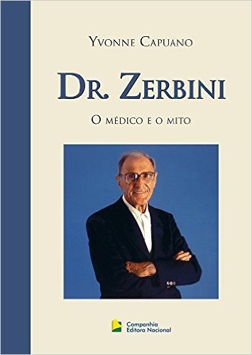 Dr. Zerbini. O Médico e o Mito. A História de Uma Vida Dedicada a Medicina