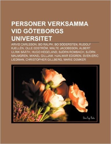 Personer Verksamma VID Goteborgs Universitet: Arvid Carlsson, Bo Ralph, Bo Sodersten, Rudolf Kjellen, Olle Edstrom, Malte Jacobsson