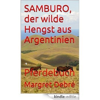 SAMBURO, der wilde Hengst aus Argentinien: Pferdebuch (German Edition) [Kindle-editie]
