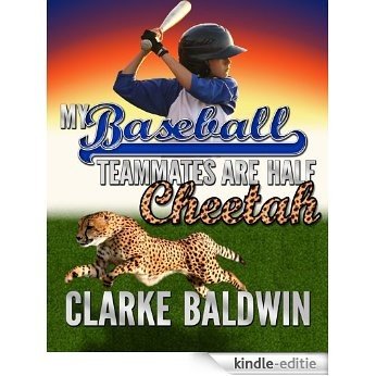 My Baseball Teammates Are Half Cheetah (Adventure Book for Kids Ages 9-12!) (Chance Bradley Adventure Books) (English Edition) [Kindle-editie]