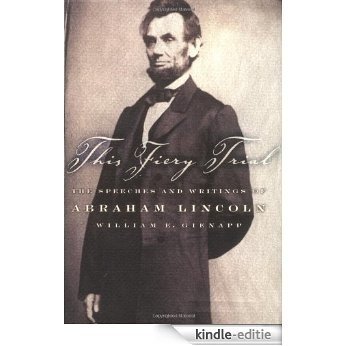 This Fiery Trial: The Speeches and Writings of Abraham Lincoln [Kindle-editie]