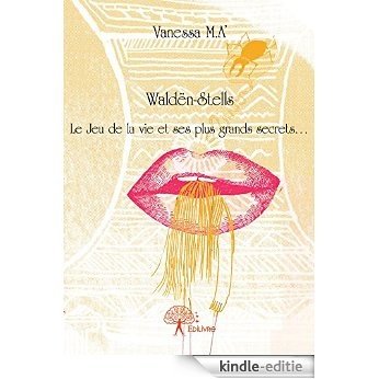 Waldën-Stells: Le Jeu de la vie et ses plus grands secrets... (Collection Classique) [Kindle-editie]