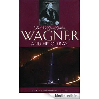The New Grove Guide to Wagner and His Operas (New Grove Operas) [Kindle-editie]