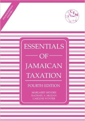 Essentials of Jamaican Taxation 4th Edition Volume 1
