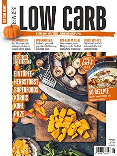 Bewusst Low Carb - Für ein gutes Lebensgefühl: Eintöpfe Herbstobst Superfoods Kürbis Kohl Pilze