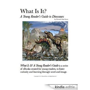 What Is It?  A Young Reader's Guide to Dinosaurs (What Is It? A Young Reader's Guide Book 4) (English Edition) [Kindle-editie]