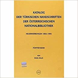 Katalog Der Türkischen Handschriften Der Österreichischen Nationalbibliothek: Neuerwerbungen (1864-1994)