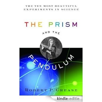 The Prism and the Pendulum: The Ten Most Beautiful Experiments in Science [Kindle-editie]