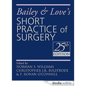 Bailey & Love's Short Practice of Surgery 25th Edition (A Hodder Arnold Publication) [Print Replica] [Kindle-editie]