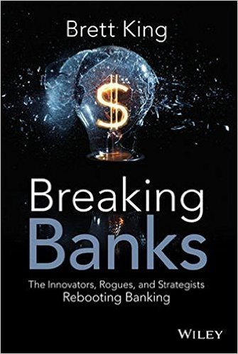 Breaking Banks: The Innovators, Rogues, and Strategists Rebooting Banking