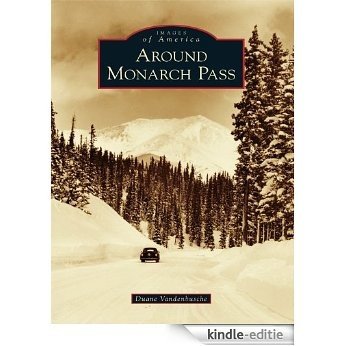Around Monarch Pass (Images of America) (English Edition) [Kindle-editie]