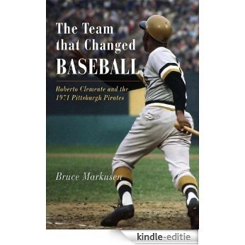 The Team That Changed Baseball: Roberto Clemente and the 1971 Pittsburgh Pirates [Kindle-editie] beoordelingen