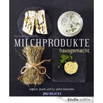 Milchprodukte hausgemacht: Joghurt, Quark und Co. - selbst herstellen (German Edition) [Kindle-editie] beoordelingen