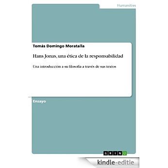 Hans Jonas, una ética de la responsabilidad: Una introducción a su filosofía a través de sus textos [Kindle-editie]