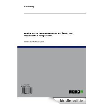 Strafrechtliche Verantwortlichkeit von Ärzten und medizinischem Hilfspersonal [Kindle-editie]