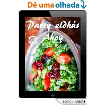 Party eldhús Ahoy: The 1000 Besta uppskriftir til að fagna (Icelandic Edition) [eBook Kindle]