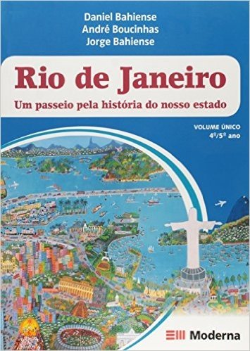 Rio De Janeiro - Um Passeio Pela Historia Do Nosso Estado