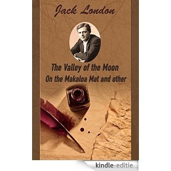 Favorites. Book 12:   1. The Valley of the Moon;  2. On the Makaloa Mat and other (Favorites. Jack London 18) (English Edition) [Kindle-editie]