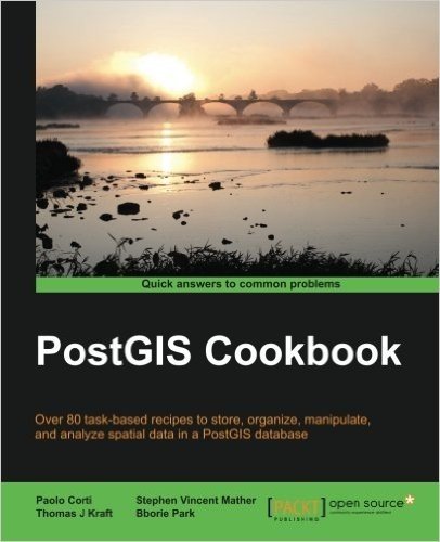PostGIS Cookbook: Over 80 Task-based Recipes to Store, Organize, Manipulate, and Analyze Spatial Data in a Postgis Database