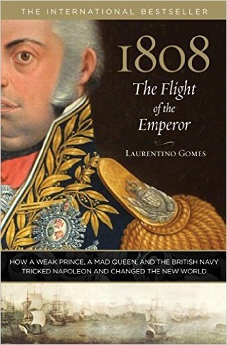 1808: The Flight of the Emperor: How a Weak Prince, a Mad Queen, and the British Navy Tricked Napoleon and Changed the New World baixar