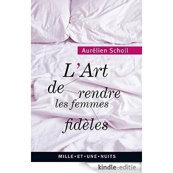 L'art de rendre les femmes fidèles (La Petite Collection) (French Edition) [Kindle-editie]