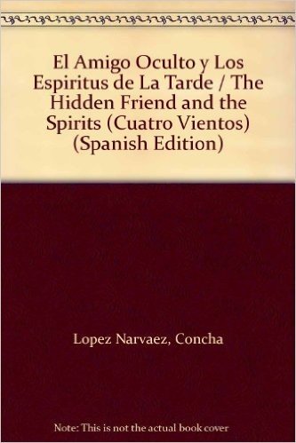 El Amigo Oculto y Los Espiritus de La Tarde / The Hidden Friend and the Spirits