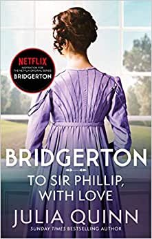 Bridgerton: To Sir Phillip, With Love (Bridgertons Book 5): Inspiration for the Netflix Original Series Bridgerton: Eloise's story (Bridgerton Family, Band 5)