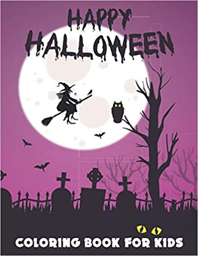 indir Happy Halloween Coloring Book for Kids: A Cute Collection of Spooky Halloween Theme Coloring Sheets Filled with 50 Pages of Witch, Bats, Pumpkin and ... Graveyard, Haunted House and Owl on cover.