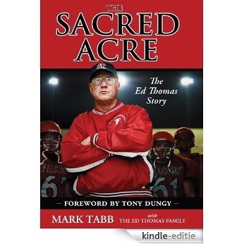 The Sacred Acre: The Ed Thomas Story [Kindle-editie]