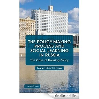 The Policy-Making Process and Social Learning in Russia: The Case of Housing Policy (St Antony's Series) [Kindle-editie]