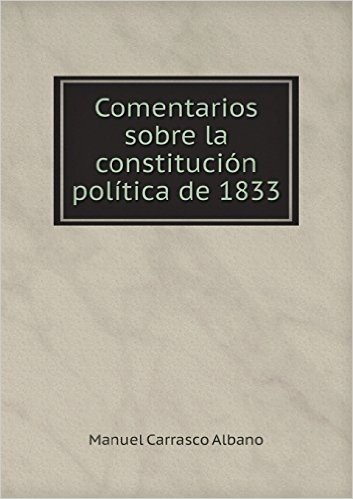 Comentarios Sobre La Constitucion Politica de 1833