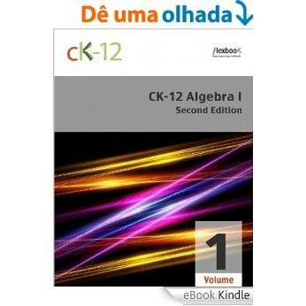 CK-12 Algebra I - Second Edition, Volume 1 Of 2 [eBook Kindle]