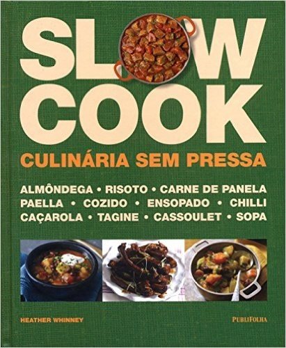 Slow Cook. Culinária sem Pressa