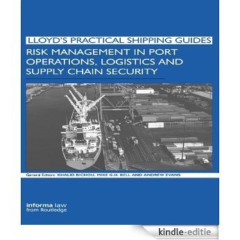 Risk Management in Port Operations, Logistics and Supply Chain Security (Lloyd's Practical Shipping Guides) [Kindle-editie]