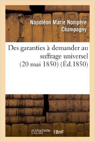 Des Garanties a Demander Au Suffrage Universel (20 Mai 1850)