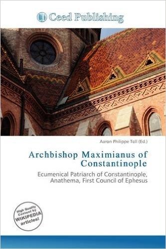 Archbishop Maximianus of Constantinople