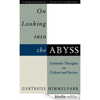On Looking Into the Abyss: Untimely Thoughts on Culture and Society [Kindle-editie]