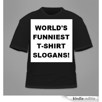 World's Funniest T-Shirt Slogans! (English Edition) [Kindle-editie]